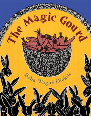  The Magic Gourd! - En fascinerande berättelse om girighet och eftersträvande från 7:e-talets Sydafrika